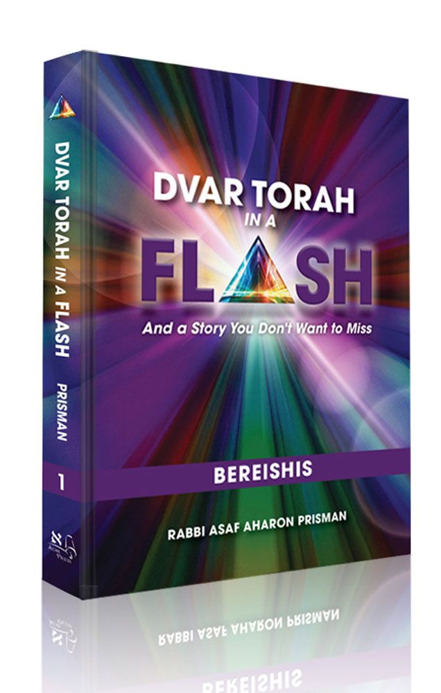 Dvar Torah in a Flash, Bereishis And a story you don't want to miss