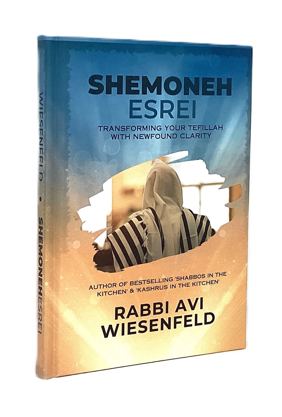 Shemoneh Esrei - Transforming your Tefillah with newfound clarity