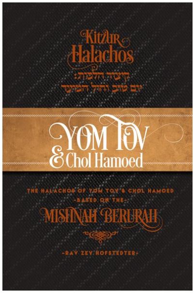 Kitzur Halachos Yom Tov and Chol Hamoed