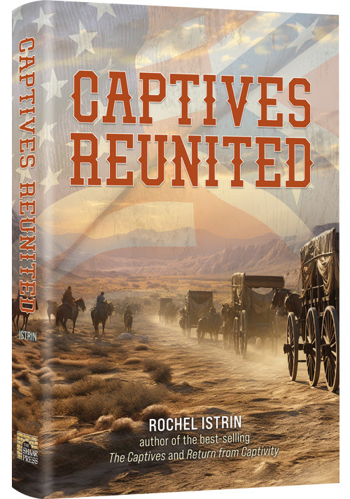 Captives Reunited - An Historical Novel by Rochel Istrin