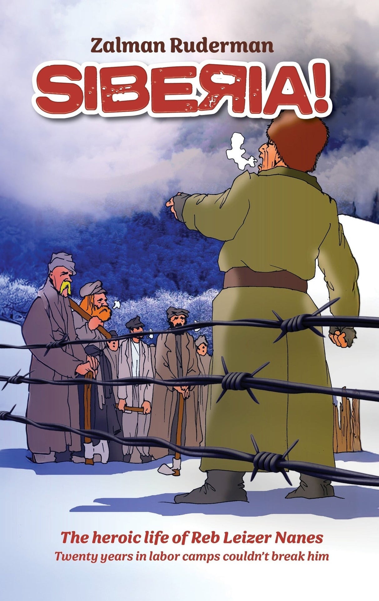 Siberia! - The heroic life of Reb Leizer Nanes