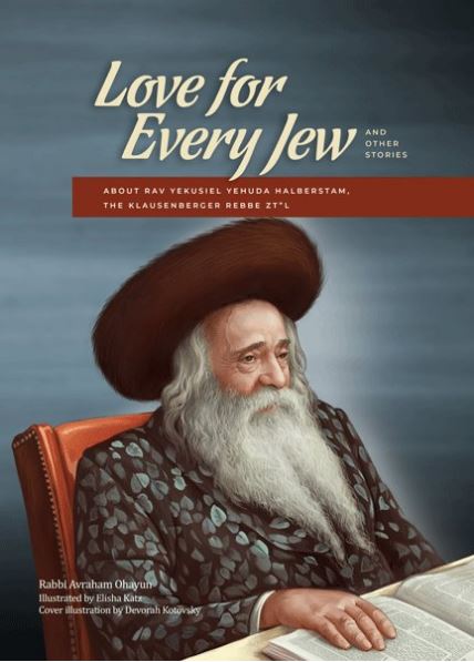 Love for Every Jew -  the Klausenberger Rebbe zt"l