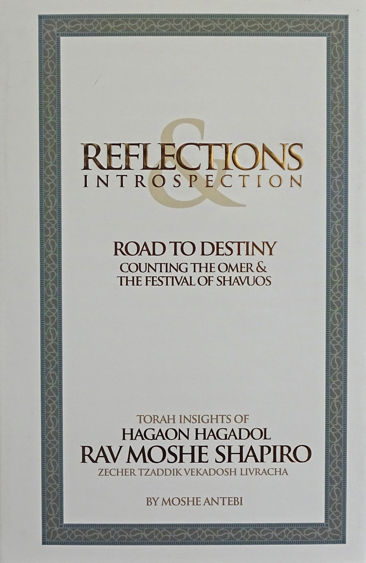 Reflections & Introspection Road to Destiny Counting the Omer & The Festival of Shavuos