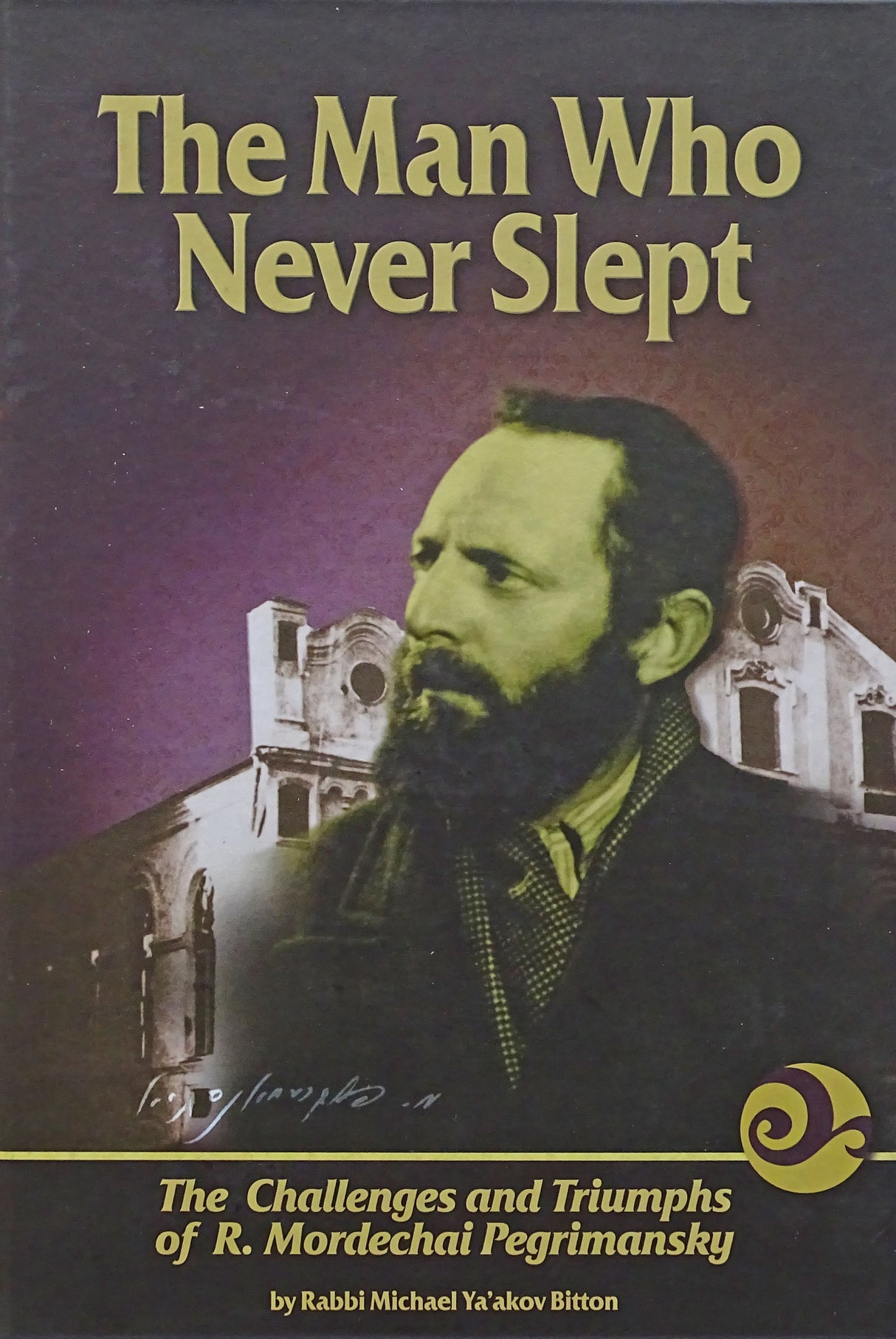 The Man Who Never Slept - Rabbi Mordechai Pegrimansky