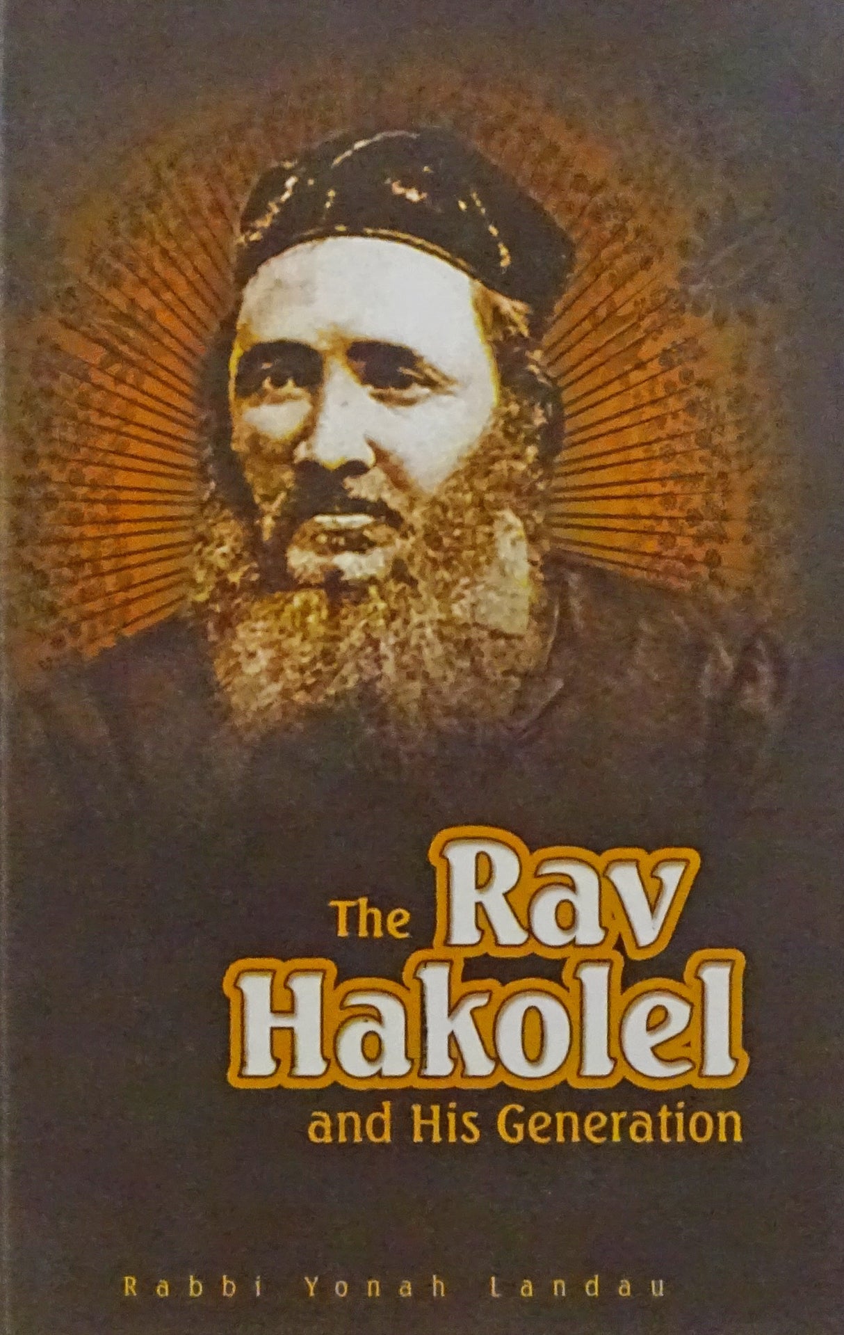 The Rav Hakolel - Biography of Rav Yaakov Yosef
