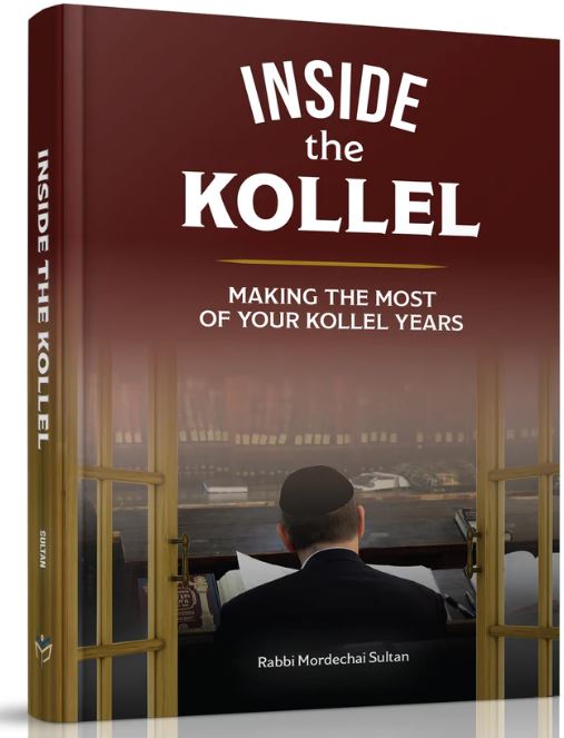 Inside the Kollel: Making the Most of Your Kollel Years