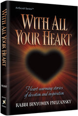 Artscroll: With All Your Heart by Rabbi Binyamin Pruzansky