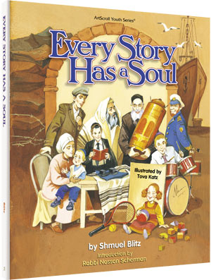 Artscroll: Every Story Has a Soul by Shmuel Blitz