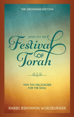 Festival of Torah Vol 1 - Yom Tov Delicacies for the Soul