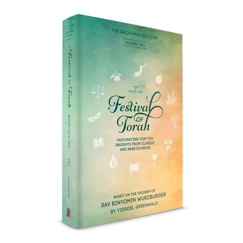 Festival of Torah Vol 2 -Yom Tov Insights from Classic & Rare Sources