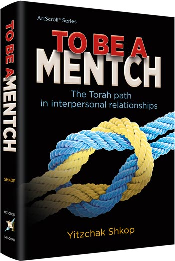 Artscroll: To Be a Mentch by Yitzchak Shkop