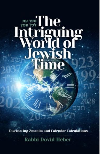 Intriguing World of Jewish Time - Zmanim & Calendar Calculations