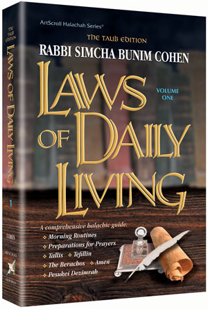 Artscroll: Laws of Daily Living - Volume 1 - Taub Edition by Rabbi Simcha Bunim Cohen