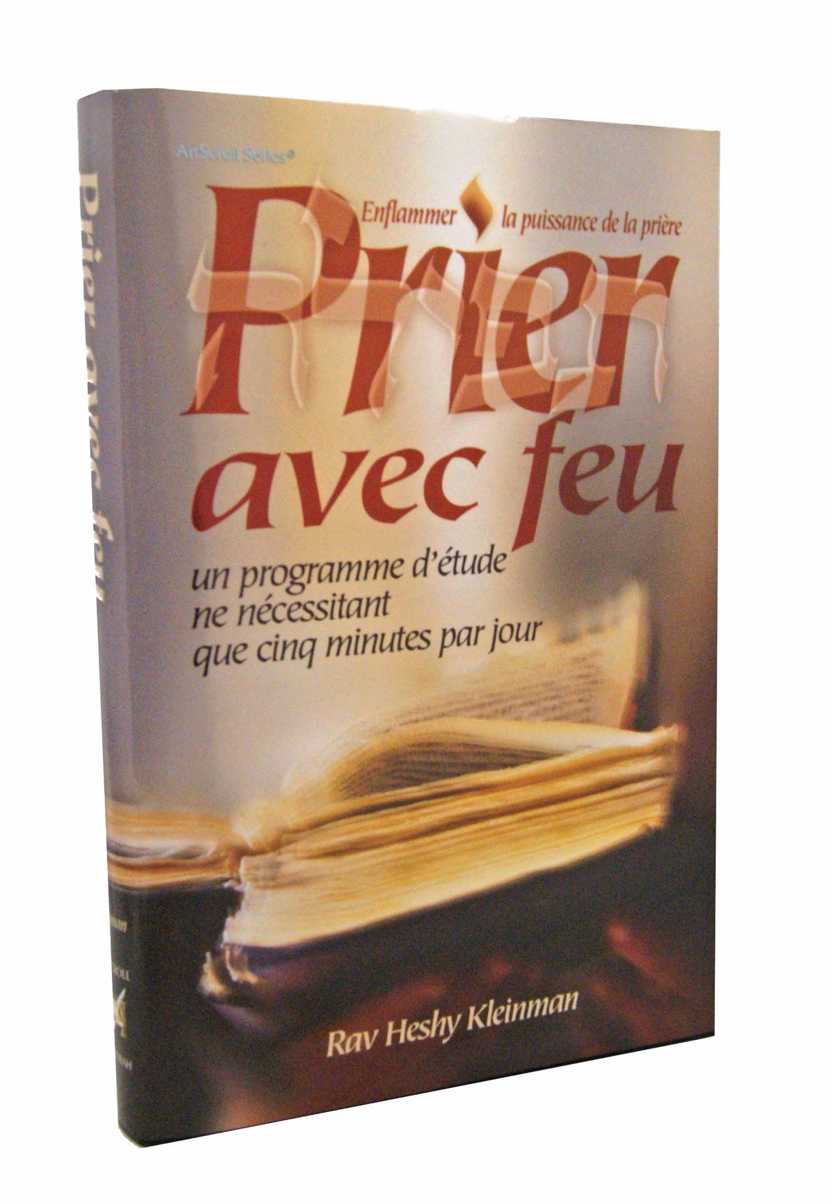 Artscroll: Prier avec feu (Vol 1) by Rabbi Heshy Kleinman