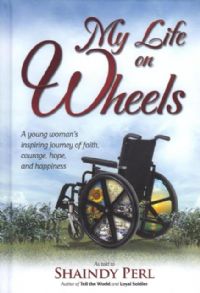 My Life on Wheels - A young woman's inspiring journey of faith, courage, hope, and happiness