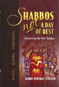 Shabbos, NOT a Day of Rest - Discovering the True Shabbos
