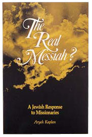 The Real Messiah A Jewish response to missionaries.