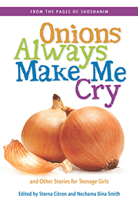 Onions Always Make Me Cry and Other Stories for Teenage Girls