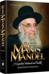 Artscroll: Rabbi Manis Mandel by Rabbi Shimon Finkelman