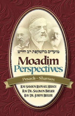 Moadim Perspectives: Pesach - Shavuos