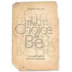 The Choice to Be - A Jewish Path to Self and Spirituality